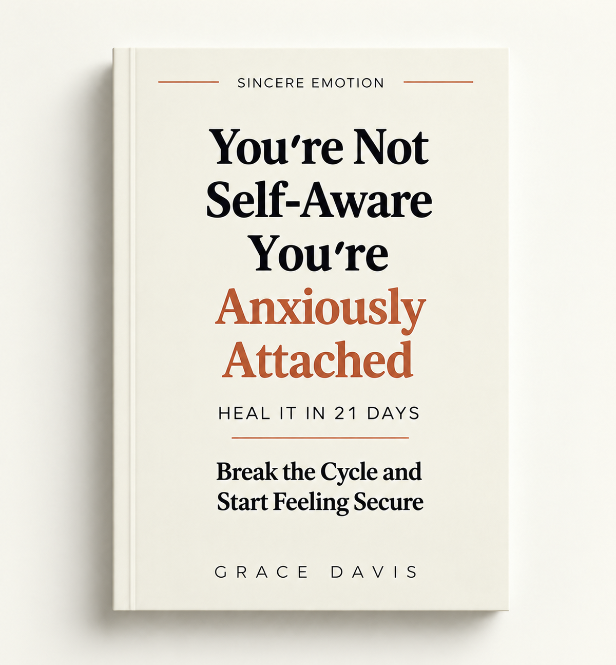 "You’re Not Self-Aware You’re Anxiously Attached. Heal It in 21 Days"